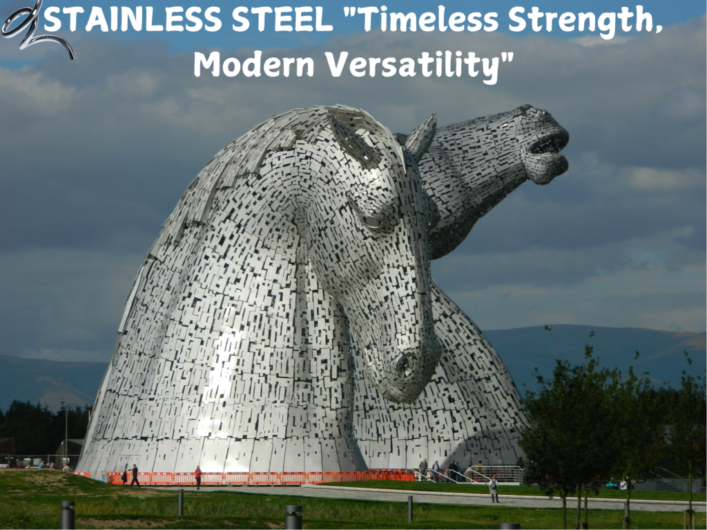 STAINLESS STEEL “Timeless Strength, Modern Versatility”